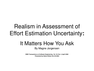 Realism in Assessment of Effort Estimation Uncertainty :