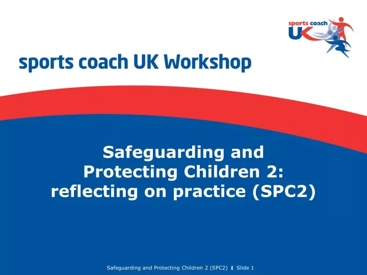 safeguarding and protecting children 2 reflecting on practice spc2