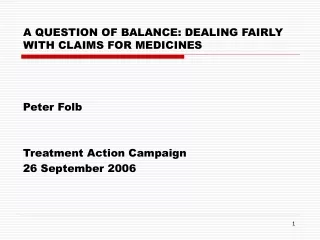 A QUESTION OF BALANCE: DEALING FAIRLY WITH CLAIMS FOR MEDICINES