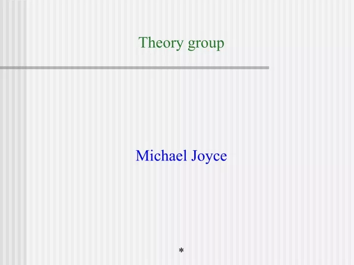 theory group michael joyce