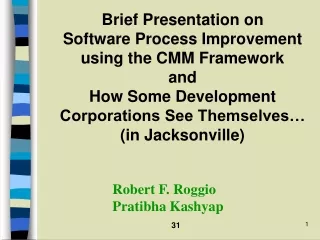 Brief Presentation on  Software Process Improvement using the CMM Framework and