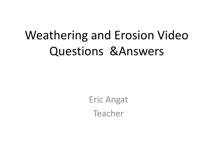 weathering and erosion video questions answers