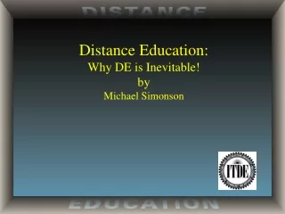 Distance Education: Why DE is Inevitable! by Michael Simonson