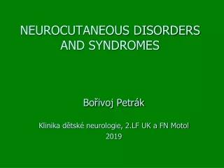 NEUROCUTANEOUS DISORDERS AND SYNDROMES