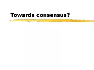 Towards consensus?