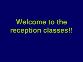 Welcome to the reception classes!!