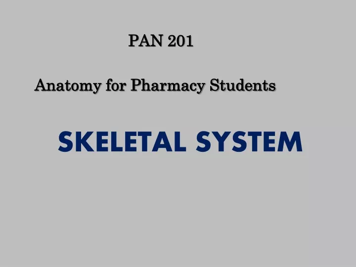 pan 201 anatomy for pharmacy students skeletal