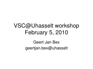 VSC@Uhasselt workshop February 5, 2010