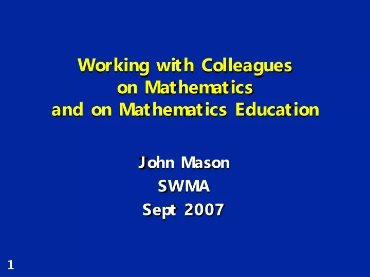 working with colleagues on mathematics and on mathematics education