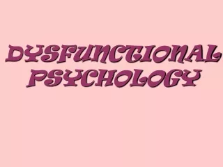 DYSFUNCTIONAL PSYCHOLOGY