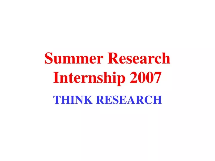 summer research internship 2007