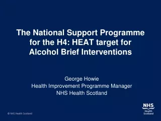 The National Support Programme for the H4: HEAT target for Alcohol Brief Interventions