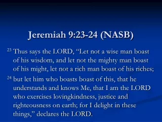 Jeremiah 9:23-24 (NASB)