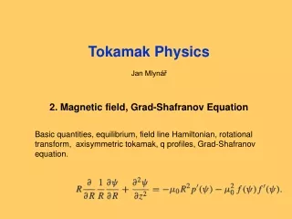 Tokamak Physics Jan Mlynář 2. Magnetic field, Grad-Shafranov Equation