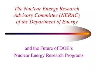 The Nuclear Energy Research Advisory Committee (NERAC) of the Department of Energy