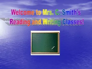 Welcome to Mrs. C. Smith’s  Reading and Writing Classes!