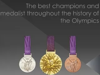 The best champions and medalist throughout the history of the Olympics