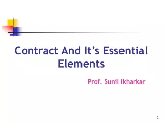 Contract And It’s Essential Elements Prof. Sunil Ikharkar