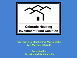 Progressive 15 Membership Meeting 2007 Fort Morgan, Colorado Presented by: