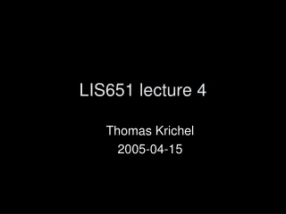 LIS651 lecture 4