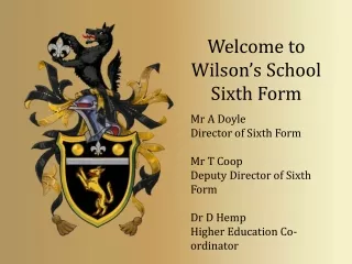 Welcome to Wilson’s School Sixth Form Mr A Doyle Director of Sixth Form Mr T Coop