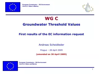 WG C Groundwater Threshold Values First results of the EC information request Andreas Scheidleder