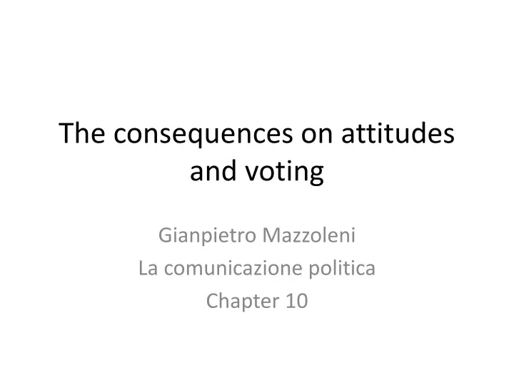 the consequences on attitudes and voting