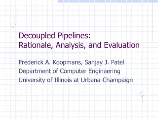 Decoupled Pipelines: Rationale, Analysis, and Evaluation