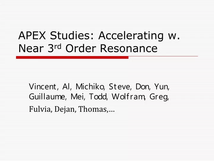 apex studies accelerating w near 3 rd order resonance