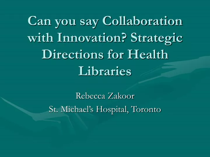 can you say collaboration with innovation strategic directions for health libraries