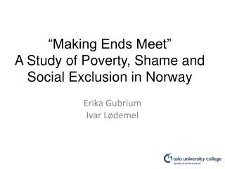“Making Ends Meet” A Study of Poverty, Shame and Social Exclusion in Norway
