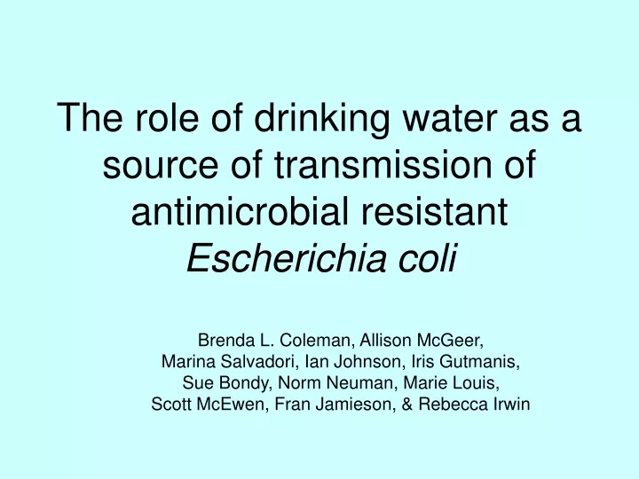 the role of drinking water as a source of transmission of antimicrobial resistant escherichia coli
