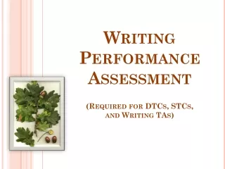 Writing Performance Assessment (Required for DTCs, STCs, and Writing TAs)