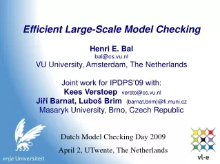 Efficient Large-Scale Model Checking Henri E. Bal