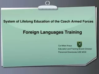 System of Lifelong Education of the Czech Armed Forces                 Foreign Languages Training