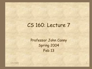 CS 160: Lecture 7