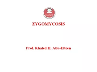 ZYGOMYCOSIS  Prof. Khaled H. Abu-Elteen