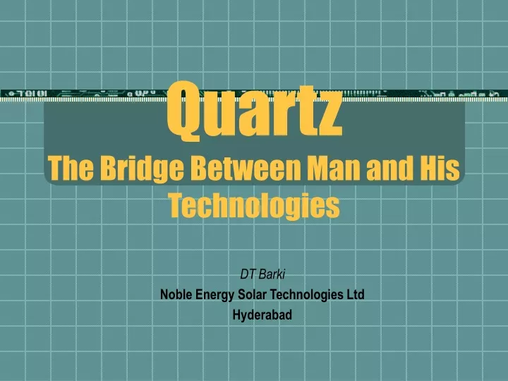quartz the bridge between man and his technologies