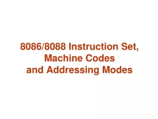 8086/8088 Instruction Set, Machine Codes  and Addressing Modes