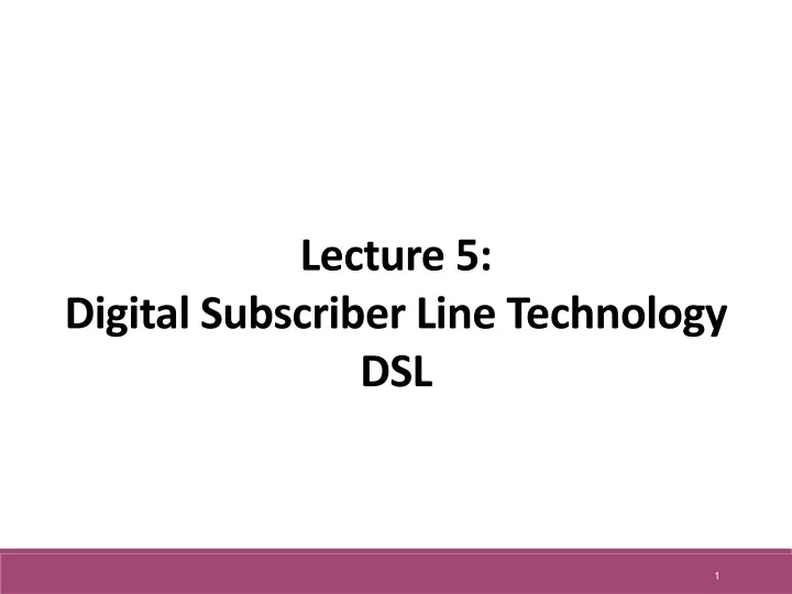 lecture 5 digital subscriber line technology dsl