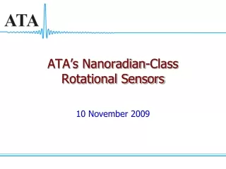 ATA’s Nanoradian-Class Rotational Sensors