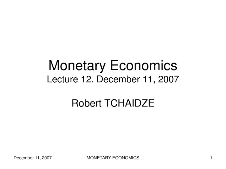 monetary economics lecture 12 december 11 2007