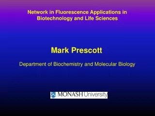 Mark Prescott Department of Biochemistry and Molecular Biology
