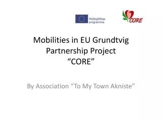 Mobilities in  EU  Grundtvig Partnership  Project “CORE”