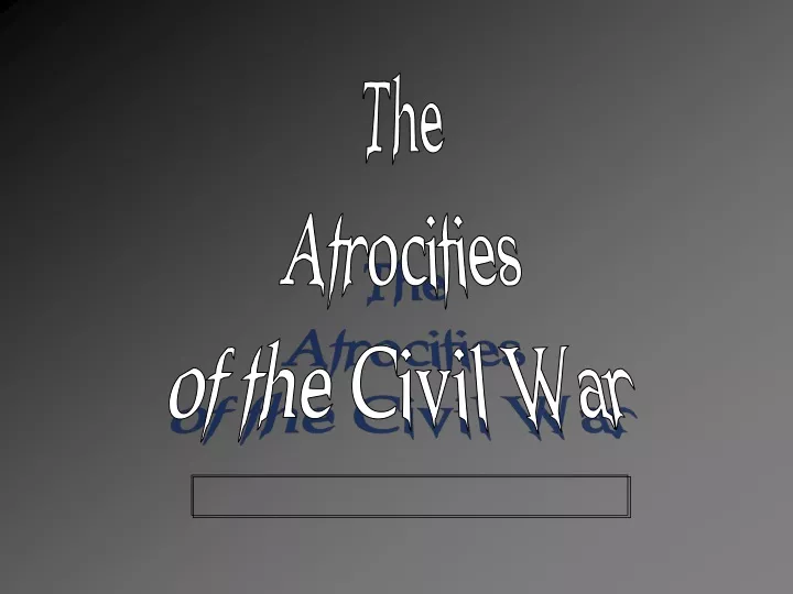 the atrocities of the civil war