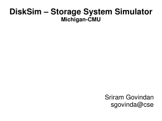 DiskSim – Storage System Simulator Michigan-CMU