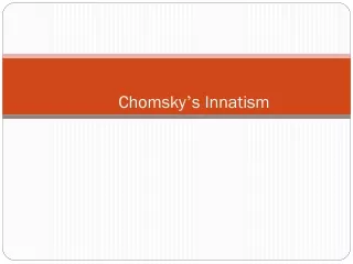Chomsky ’ s Innatism