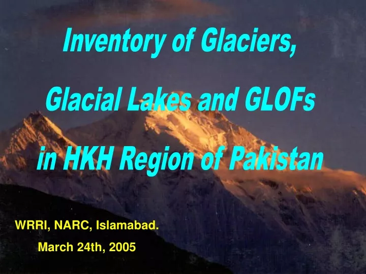 inventory of glaciers glacial lakes and glofs