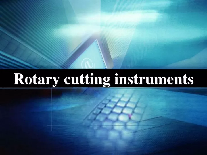 rotary cutting instruments