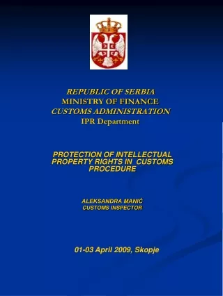 REPUBLI C OF SERBIA MINIS TRY OF FINANCE CUSTOMS ADMINISTRATION IPR Department